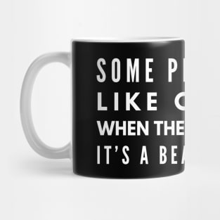 Some People Are Like Clouds When They Disappear, It's A Beautiful Day - Funny Sayings Mug